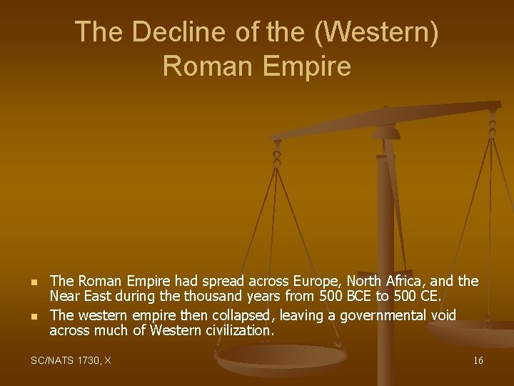 The Decline of the (Western) Roman Empire n n The Roman Empire had spread