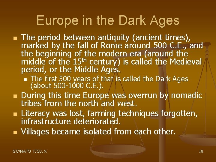 Europe in the Dark Ages n The period between antiquity (ancient times), marked by