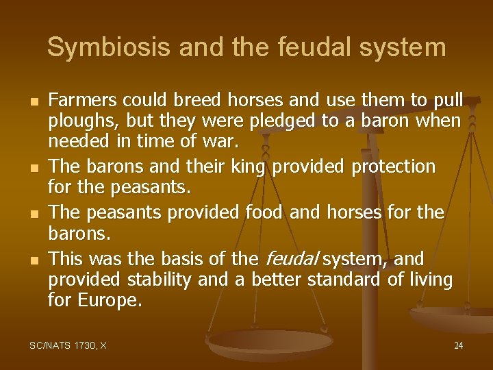Symbiosis and the feudal system n n Farmers could breed horses and use them