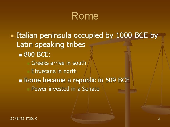 Rome n Italian peninsula occupied by 1000 BCE by Latin speaking tribes n 800