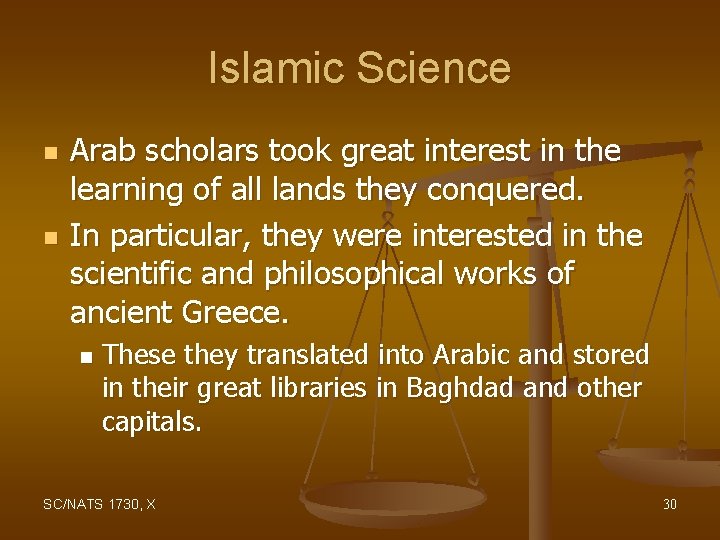 Islamic Science n n Arab scholars took great interest in the learning of all