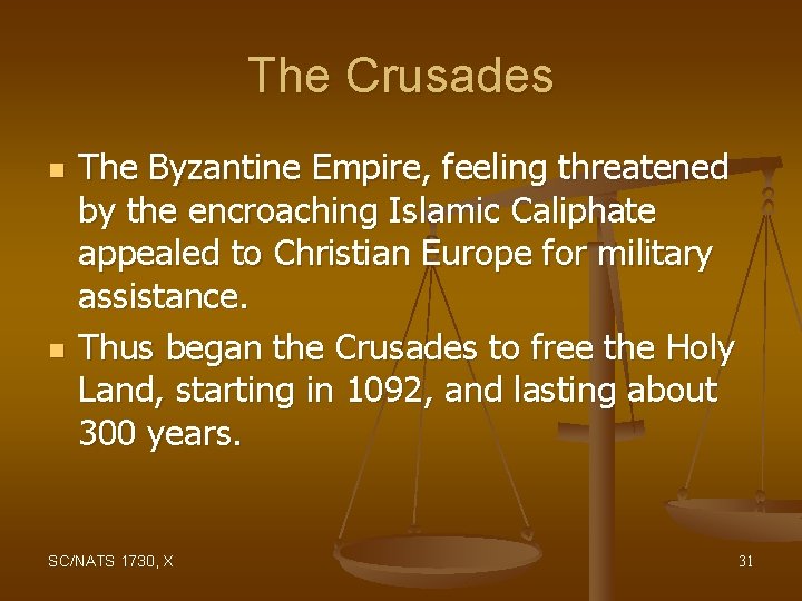 The Crusades n n The Byzantine Empire, feeling threatened by the encroaching Islamic Caliphate