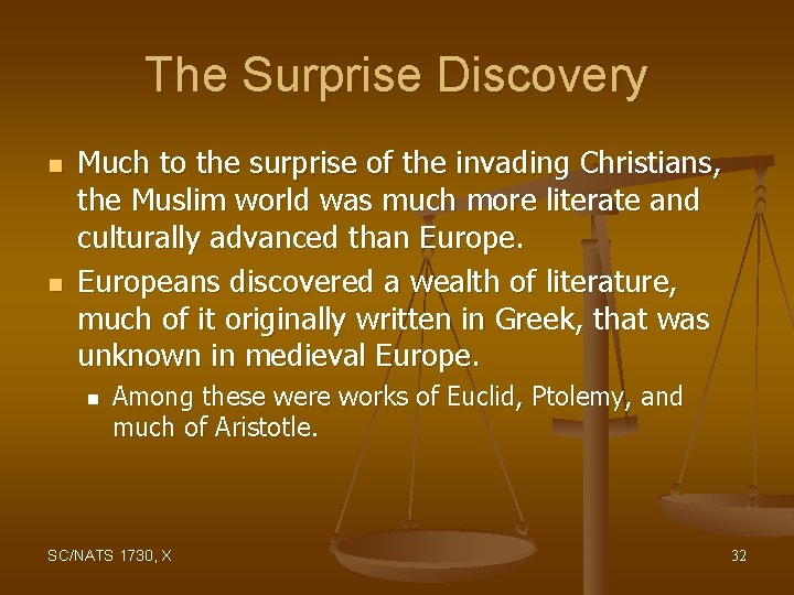 The Surprise Discovery n n Much to the surprise of the invading Christians, the