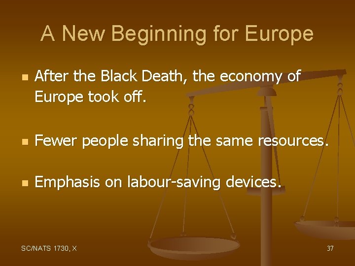 A New Beginning for Europe n After the Black Death, the economy of Europe
