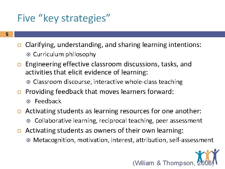 Five “key strategies” 5 Clarifying, understanding, and sharing learning intentions: Engineering effective classroom discussions,