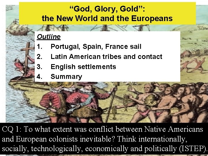“God, Glory, Gold”: the New World and the Europeans Outline 1. Portugal, Spain, France