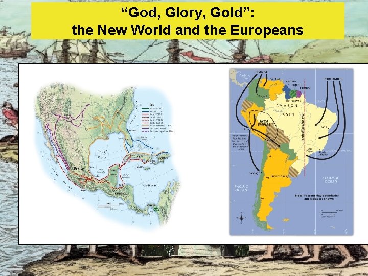 “God, Glory, Gold”: the New World and the Europeans 