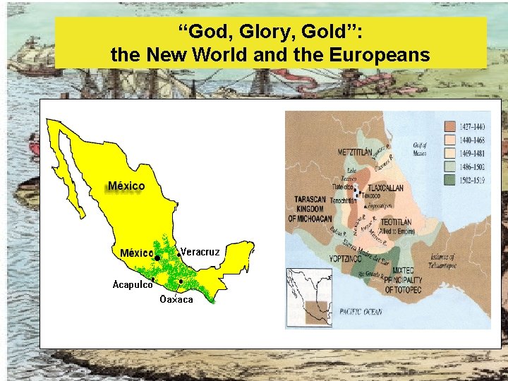 Outline “God, Glory, Gold”: 1. Latin American tribes the New World and the Europeans