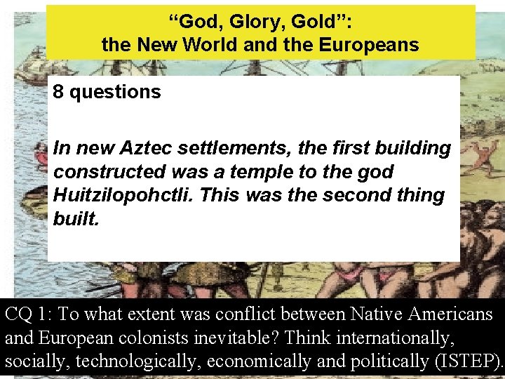 “God, Glory, Gold”: the New World and the Europeans 8 questions In new Aztec