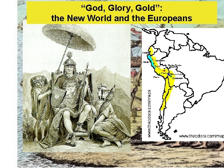 “God, Glory, Gold”: the New World and the Europeans 