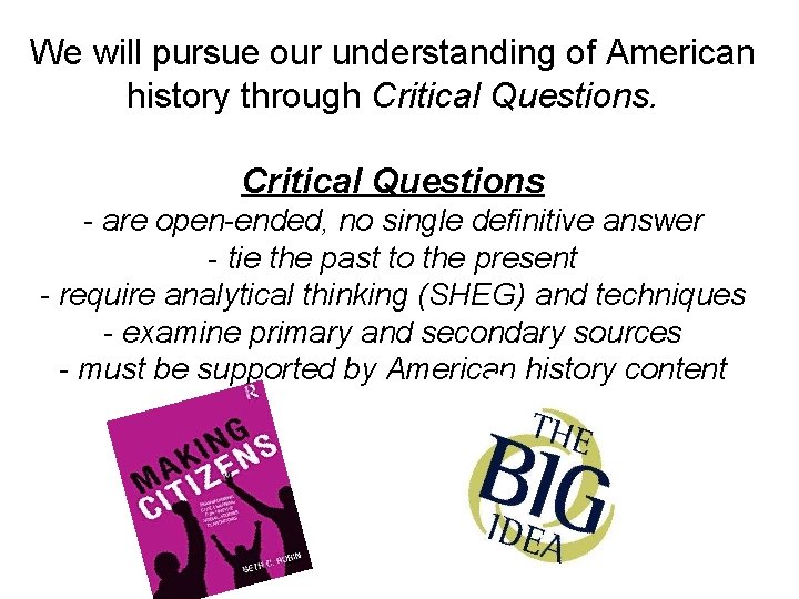 We will pursue our understanding of American history through Critical Questions - are open-ended,