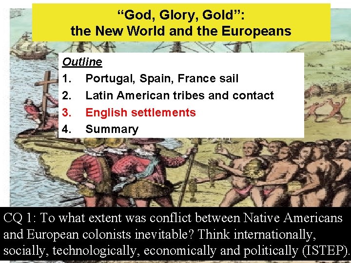 “God, Glory, Gold”: the New World and the Europeans Outline 1. Portugal, Spain, France