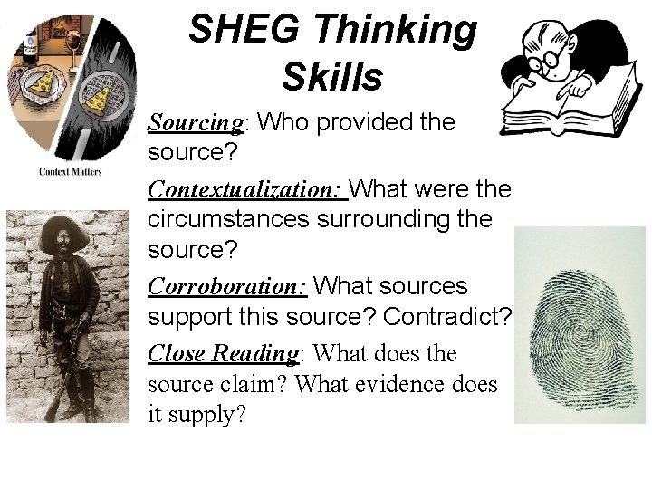 SHEG Thinking Skills Sourcing: Who provided the source? Contextualization: What were the circumstances surrounding
