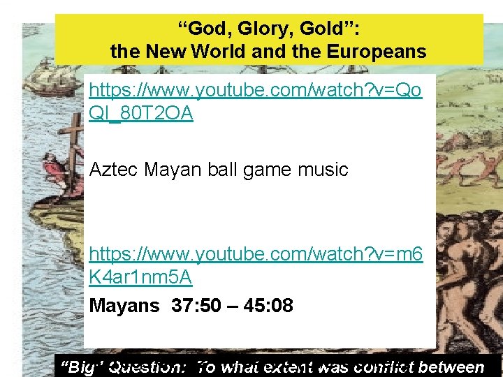“God, Glory, Gold”: the New World and the Europeans Outline https: //www. youtube. com/watch?