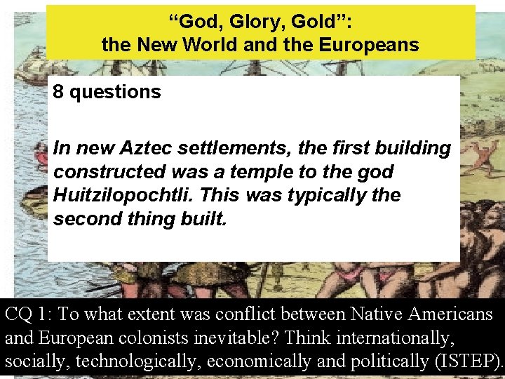 “God, Glory, Gold”: the New World and the Europeans 8 questions In new Aztec