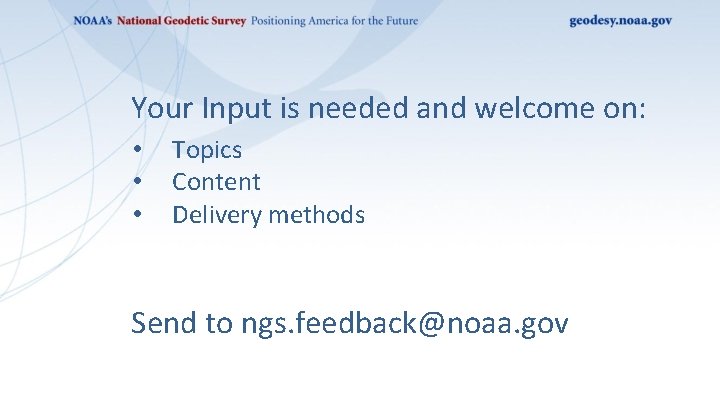 Your Input is needed and welcome on: • • • Topics Content Delivery methods