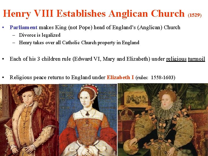 Henry VIII Establishes Anglican Church (1529) • Parliament makes King (not Pope) head of