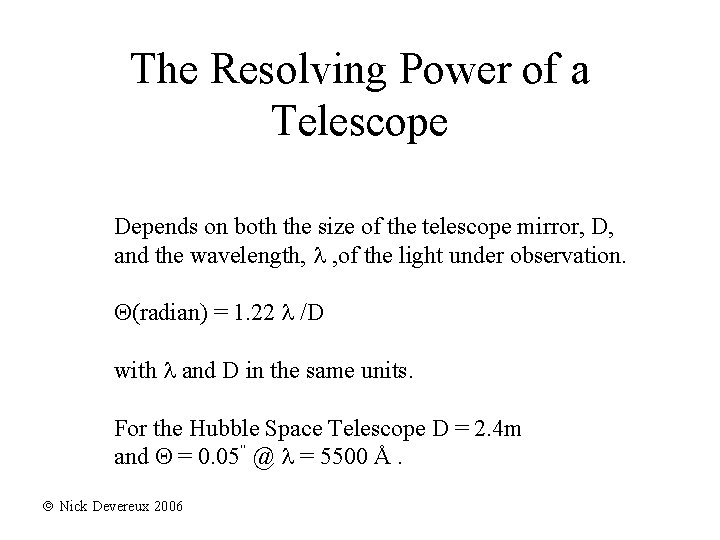 The Resolving Power of a Telescope Depends on both the size of the telescope