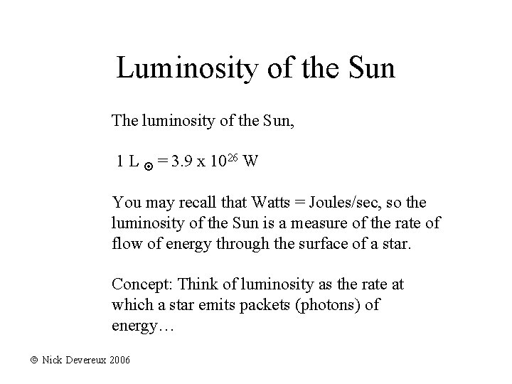 Luminosity of the Sun The luminosity of the Sun, 1 L = 3. 9