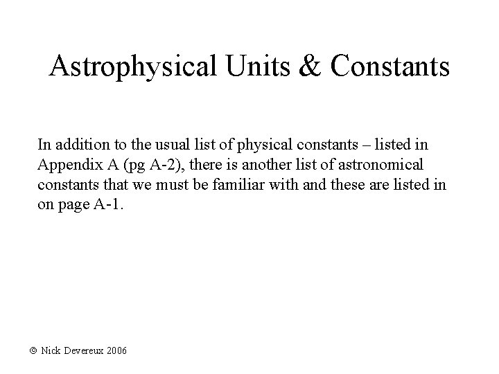 Astrophysical Units & Constants In addition to the usual list of physical constants –