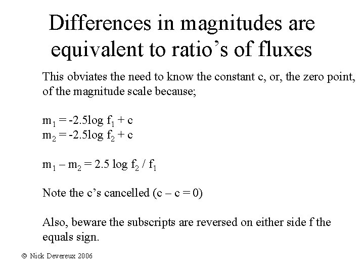 Differences in magnitudes are equivalent to ratio’s of fluxes This obviates the need to