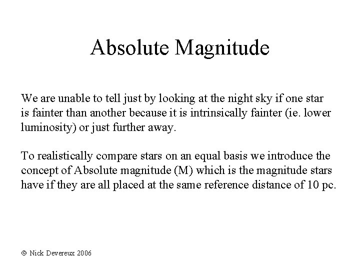 Absolute Magnitude We are unable to tell just by looking at the night sky