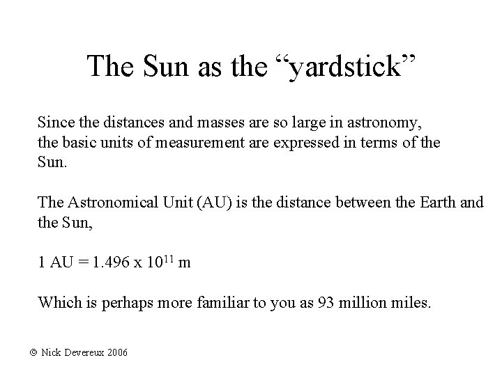 The Sun as the “yardstick” Since the distances and masses are so large in