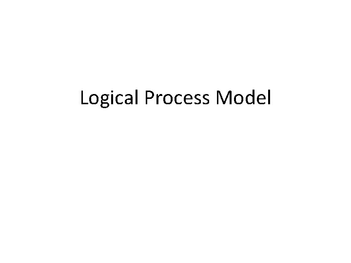 Logical Process Model 