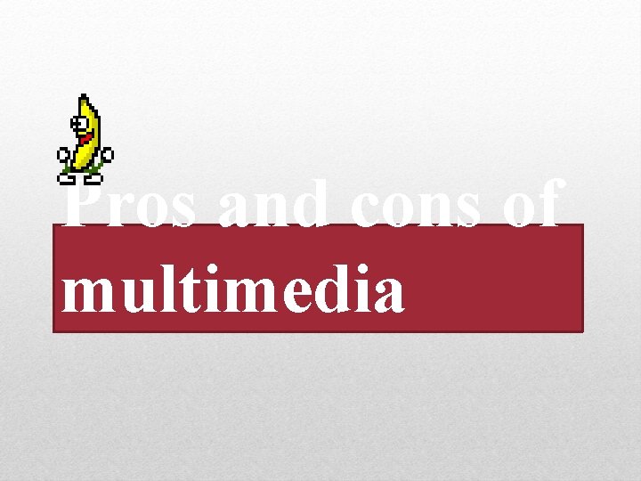 Pros and cons of multimedia 