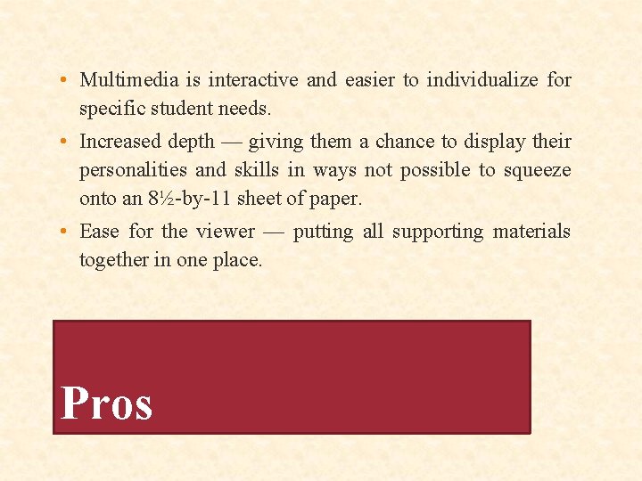  • Multimedia is interactive and easier to individualize for specific student needs. •