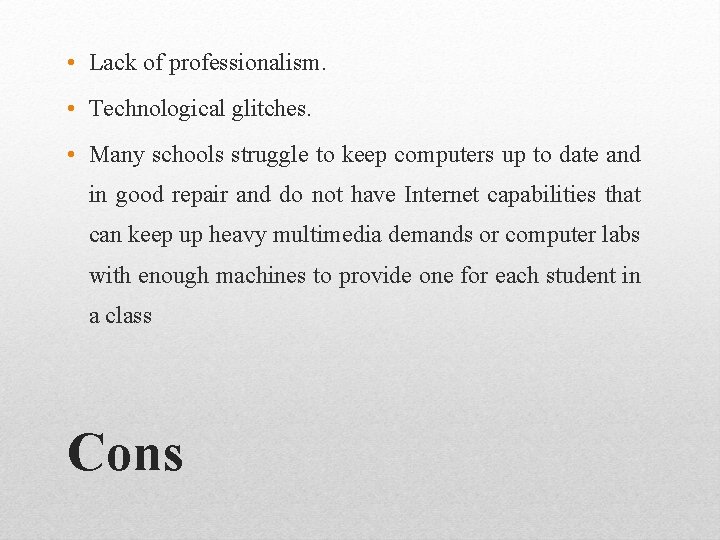  • Lack of professionalism. • Technological glitches. • Many schools struggle to keep