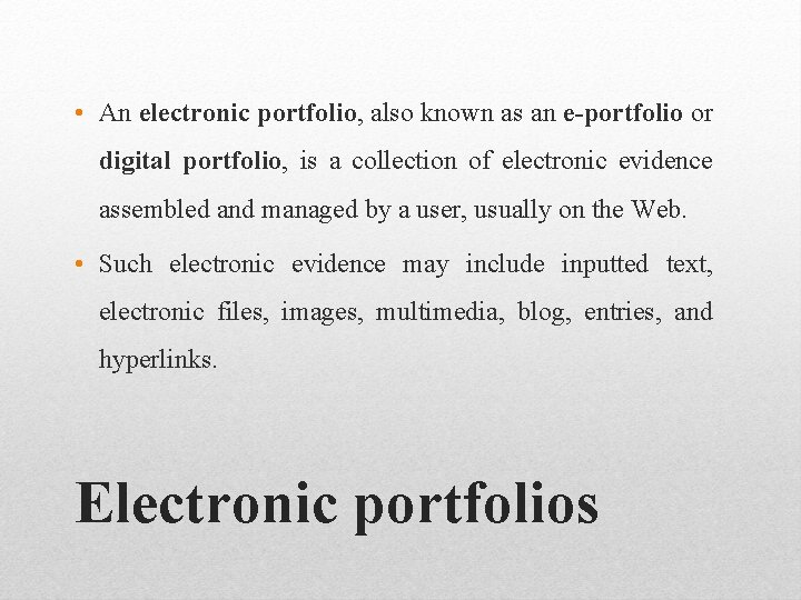  • An electronic portfolio, also known as an e-portfolio or digital portfolio, is