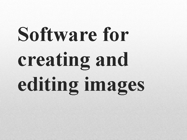 Software for creating and editing images 