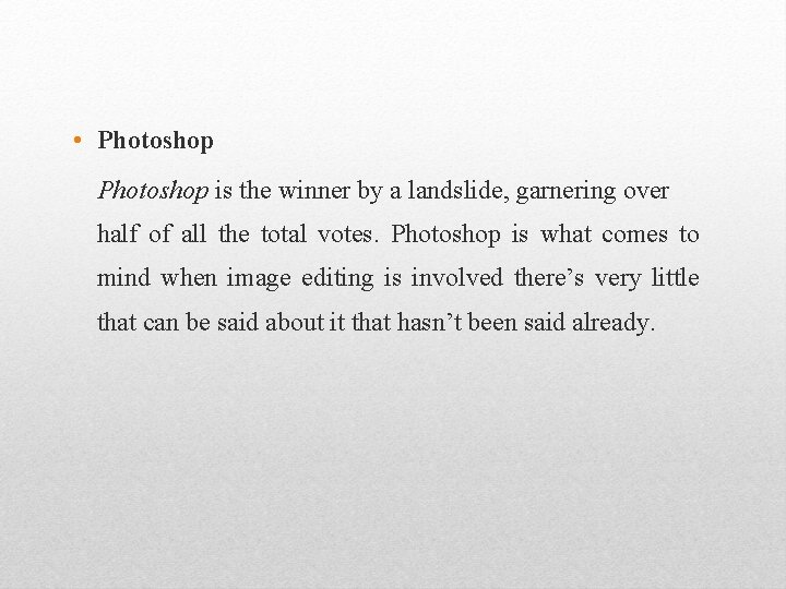  • Photoshop is the winner by a landslide, garnering over half of all