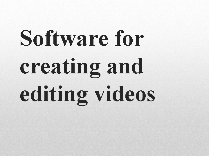 Software for creating and editing videos 