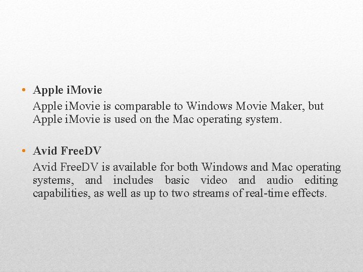  • Apple i. Movie is comparable to Windows Movie Maker, but Apple i.