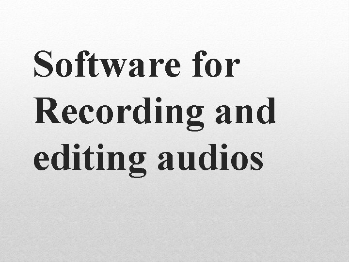 Software for Recording and editing audios 