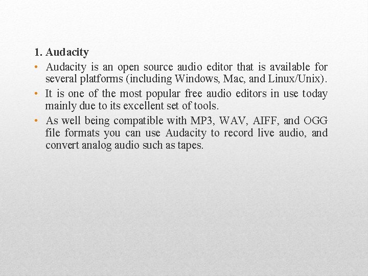 1. Audacity • Audacity is an open source audio editor that is available for