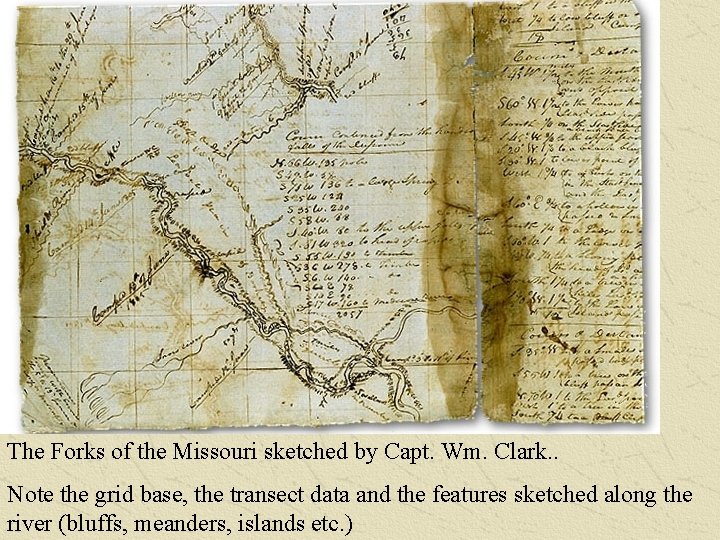 The Forks of the Missouri sketched by Capt. Wm. Clark. . Note the grid