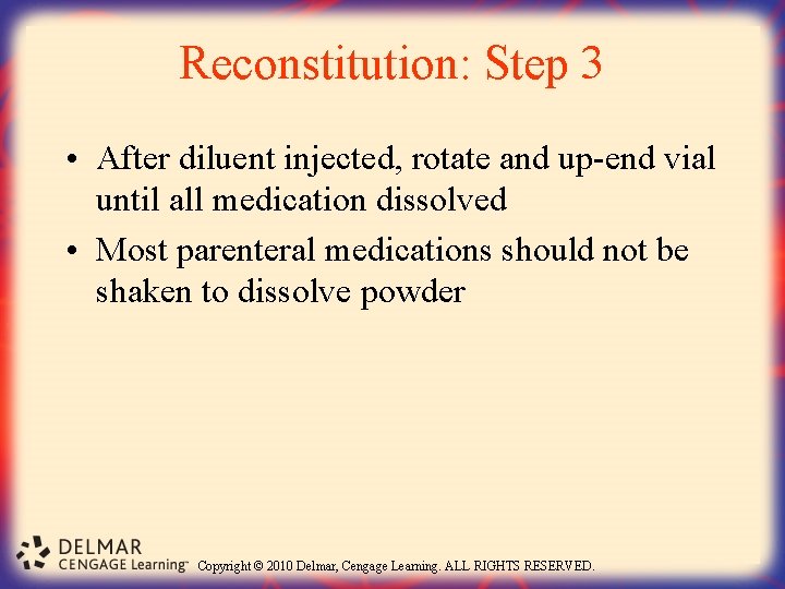 Reconstitution: Step 3 • After diluent injected, rotate and up-end vial until all medication