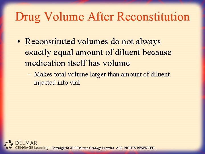 Drug Volume After Reconstitution • Reconstituted volumes do not always exactly equal amount of