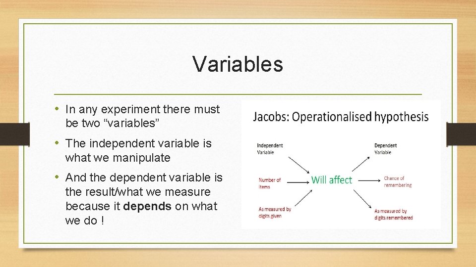 Variables • In any experiment there must be two “variables” • The independent variable