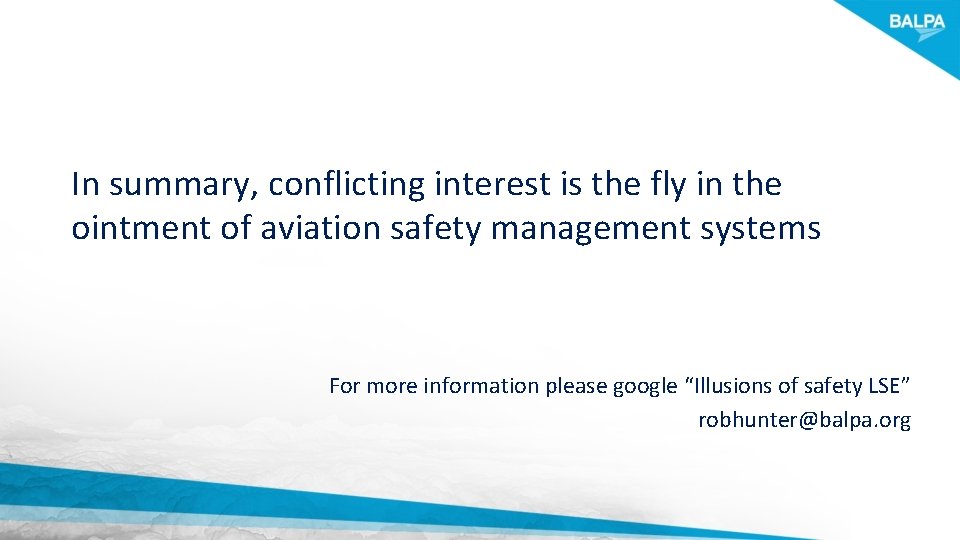 In summary, conflicting interest is the fly in the ointment of aviation safety management