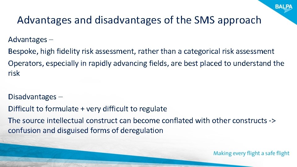 Advantages and disadvantages of the SMS approach Advantages – Bespoke, high fidelity risk assessment,
