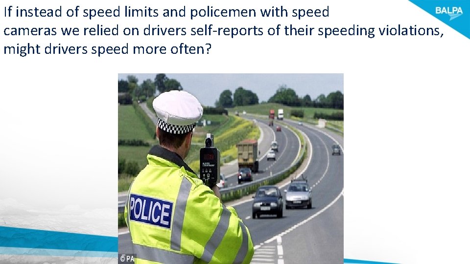 If instead of speed limits and policemen with speed cameras we relied on drivers