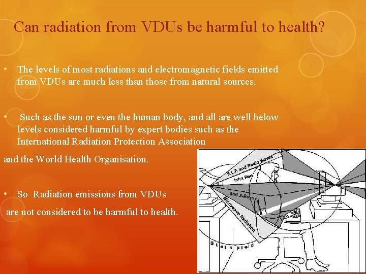 Can radiation from VDUs be harmful to health? • The levels of most radiations