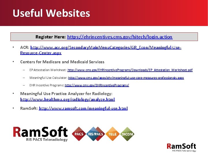 Useful Websites Register Here: https: //ehrincentives. cms. gov/hitech/login. action • ACR: http: //www. acr.