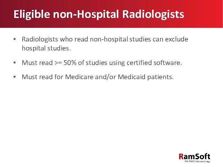 Eligible non-Hospital Radiologists • Radiologists who read non-hospital studies can exclude hospital studies. •