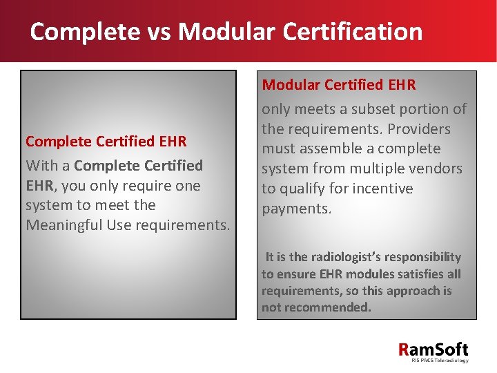 Complete vs Modular Certification Complete Certified EHR With a Complete Certified EHR, you only