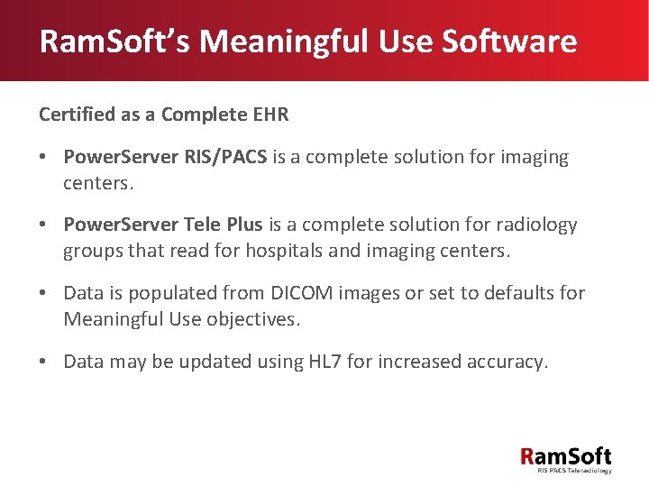 Ram. Soft’s Meaningful Use Software Certified as a Complete EHR • Power. Server RIS/PACS